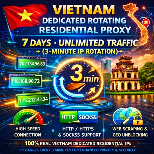 Proxy Residencial Rotativo Dedicado de Vietnam, 7 Días, Tráfico Ilimitado (Rotación de IP cada 3 minutos)